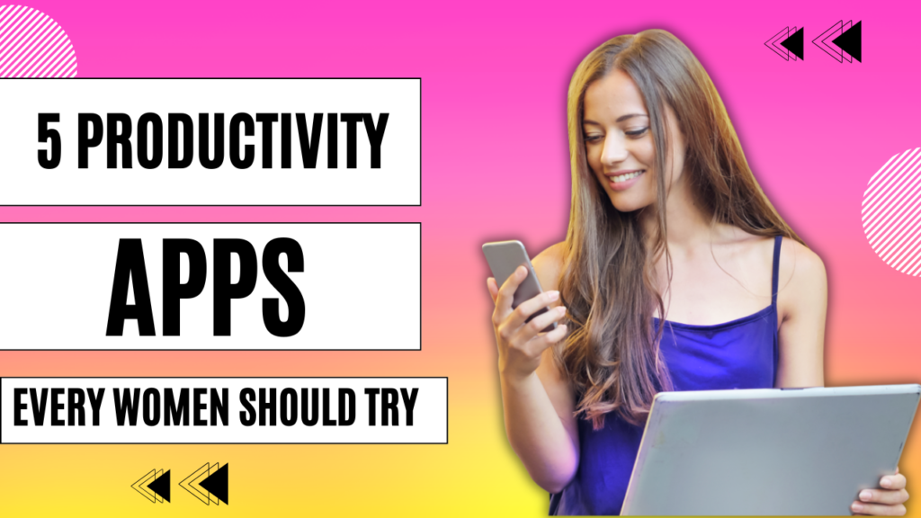 Productivity Apps Every Woman Should Try