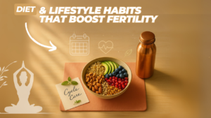 Diet & Lifestyle Habits That Boost Fertility (2025)